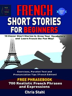 cover image of French Short Stories For Beginners 10 Thrilling and Captivating French Stories to Expand Your Vocabulary & Learn French While Having Fun